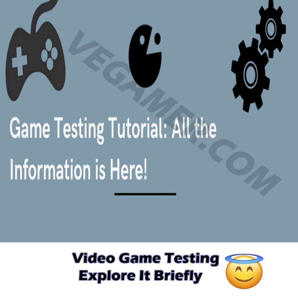 Video Game Testing - Explore It Briefly